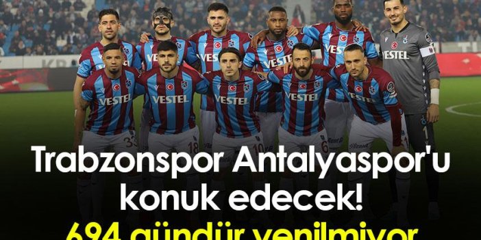 Trabzonspor Antalyaspor'u konuk edecek! 694 gündür yenilmiyor