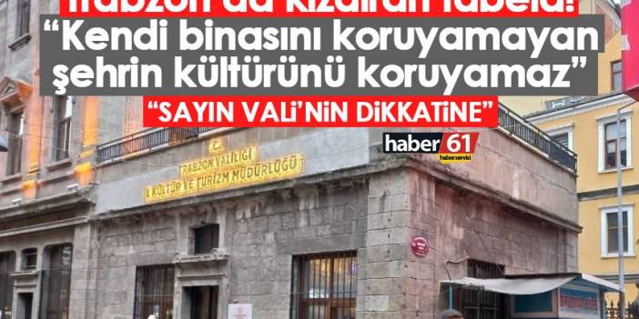Trabzon’da kızdıran tabela! “Kendi binasını koruyamayan şehrin kültürünü koruyamaz”