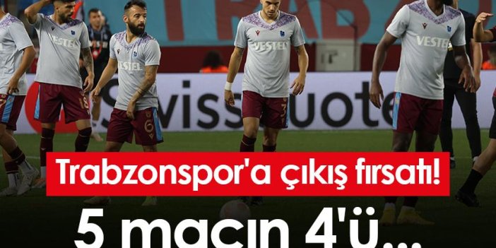 Trabzonspor'a çıkış fırsatı! 5 maçın 4'ü...