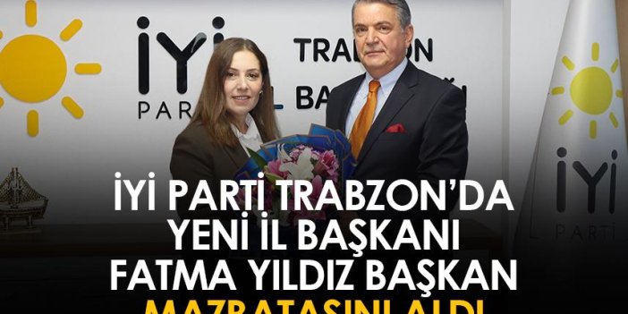 İYİ Parti Trabzon yeni İl Başkanı Fatma Yıldız Başkan, mazbatasını aldı
