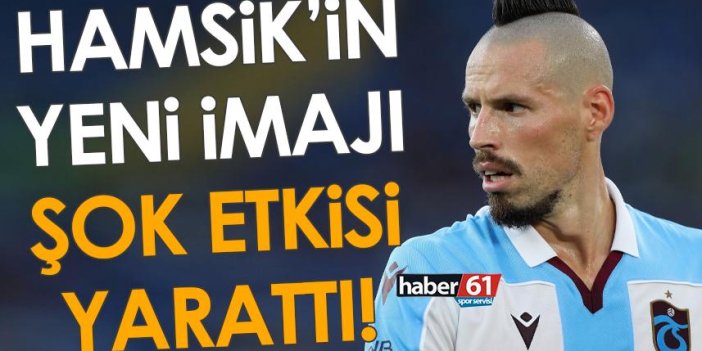 Trabzonspor’un yıldız oyuncusu Hamsik’in yeni imajı şok etkisi yarattı!