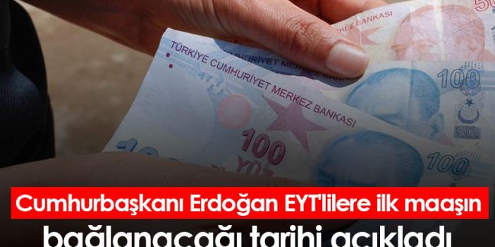 Cumhurbaşkanı Erdoğan EYT'lilere ilk maaşın bağlanacağı tarihi açıkladı