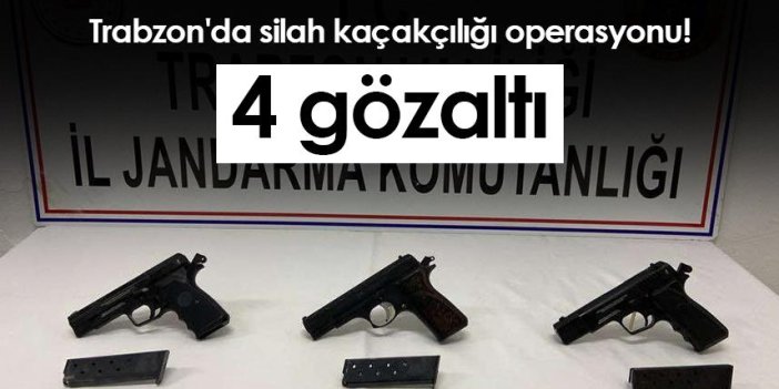 Trabzon'da silah kaçakçılığı operasyonu! 4 gözaltı