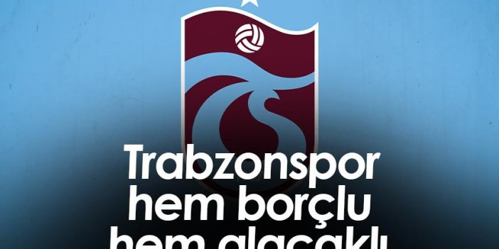 Trabzonspor hem borçlu hem alacaklı