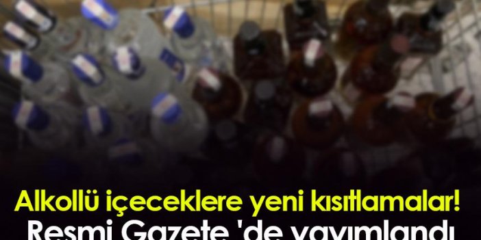 Alkollü içeceklere yeni kısıtlamalar! Resmi Gazete 'de yayımlandı