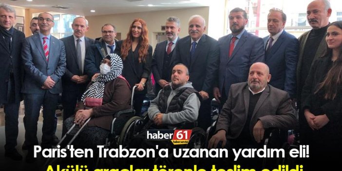 Paris'ten Trabzon'a uzanan yardım eli! Akülü araçlar törenle teslim edildi