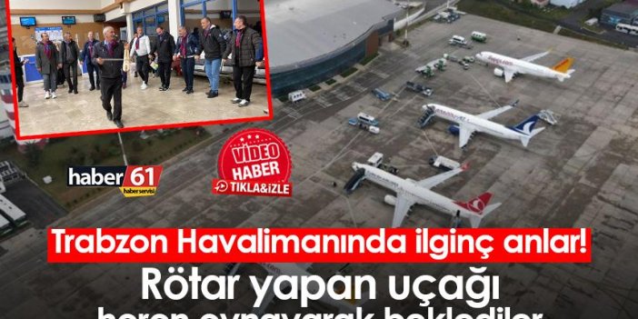 Trabzon Havalimanında ilginç anlar! Rötar yapan uçağı horon oynayarak beklediler