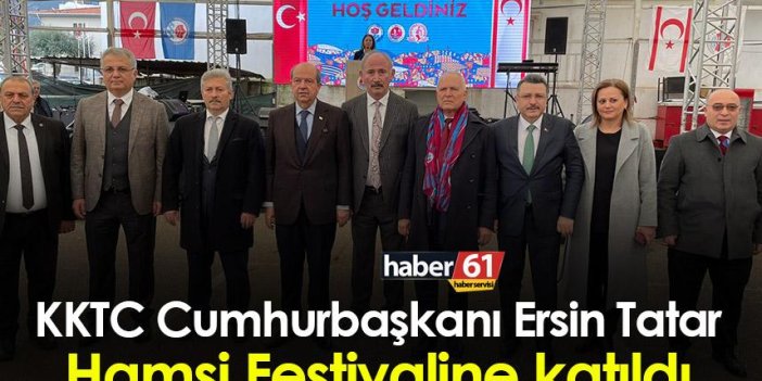 KKTC Cumhurbaşkanı Ersin Tatar’dan Hamsi Festivaline katıldı