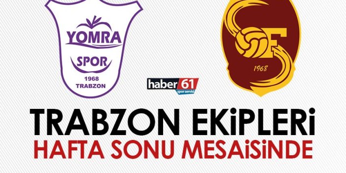 Trabzon ekipleri hafta sonu mesaisinde