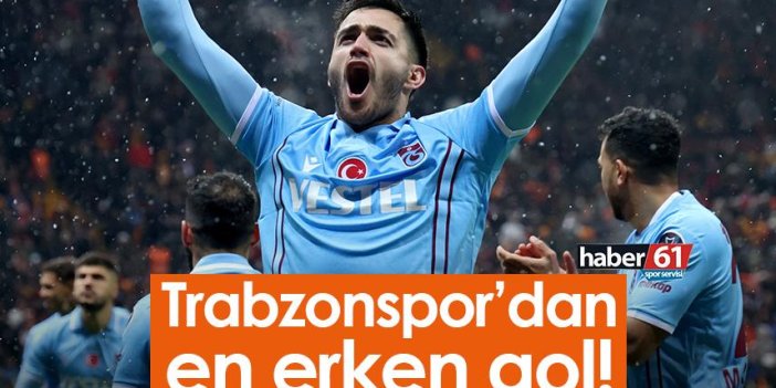 Trabzonspor’dan en erken gol!