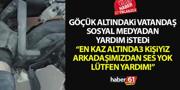 Kahramanmaraş'ta göçük altında kaldı sosyal medyadan böyle yardım istedi