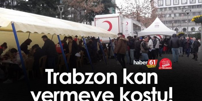 Trabzon Kızılay’a kan vermeye koştu