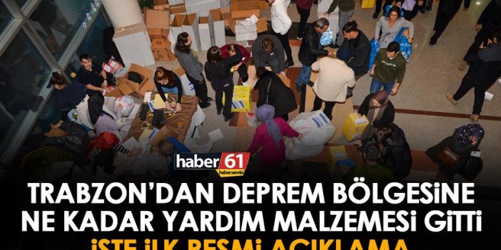 Trabzon’dan deprem bölgesine kaç tır gitti! Vali açıkladı