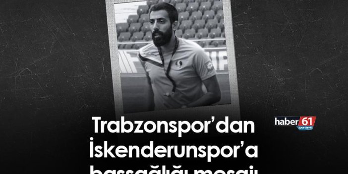 Trabzonspor’dan İskenderunspor’a başsağlığı mesajı