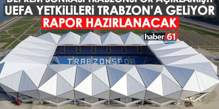 Deprem sonrası Trabzonspor açıklamıştı! UEFA yetkilileri Trabzon’a geliyor