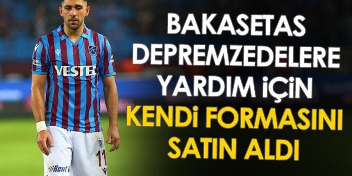 Trabzonspor'un yıldızı Bakasetas, depremzedeler için kendi formasını satın aldı