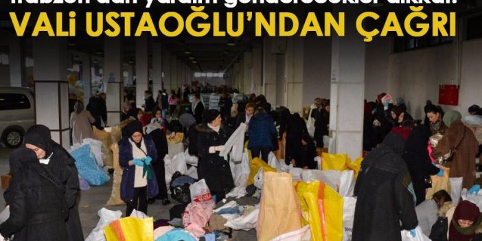 Trabzon’dan yardım gönderecekler dikkat! İşte öncelik verilmesi istenen malzemeler