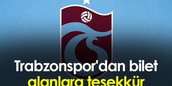 Trabzonspor'dan bilet alanlara teşekkür