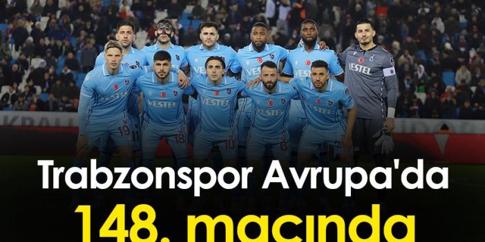 Trabzonspor Avrupa'da 148. maçına çıkacak