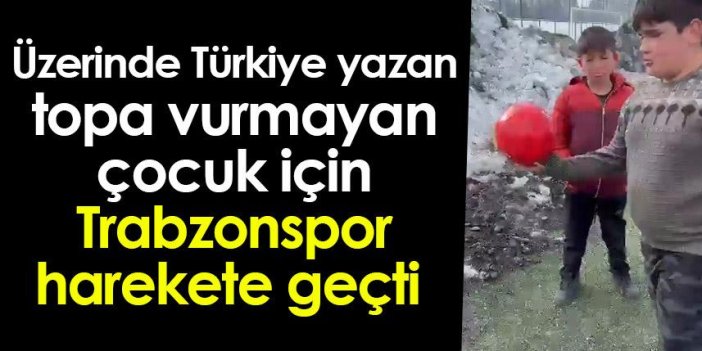 Türkiye yazılı topa vurmayan çocuk için Trabzonspor harekete geçti