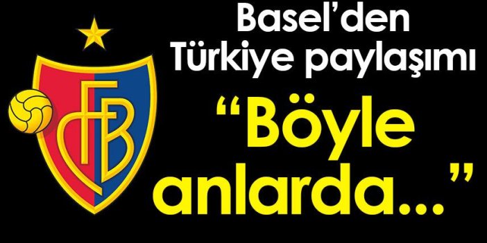 Trabzonspor'un rakibi Basel'den Türkiye paylaşımı! "Böyle anlarda futbol önemsizdir"