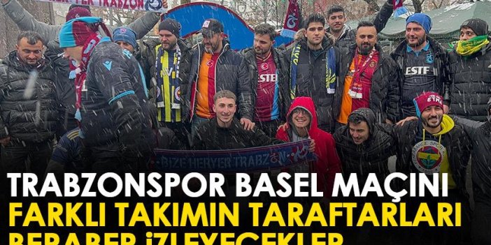Tuttukları takımın formasını giyip Trabzonspor Basel maçı için geldiler