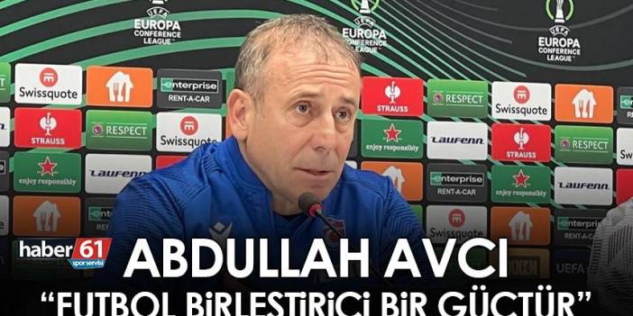 Abdullah Avcı Trabzonspor galibiyetini böyle değerlendirdi "Futbol birleştirici bir güçtür"