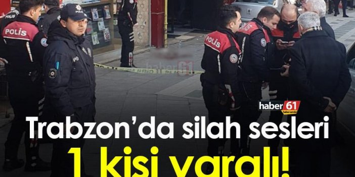 Trabzon'da silah sesleri! Bir kişi yaralandı