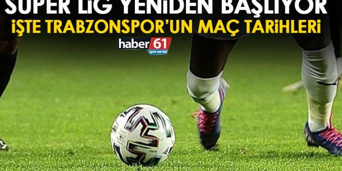 Süper Lig’in başlama tarihi belli oldu! İşte Trabzonspor'un fikstürü