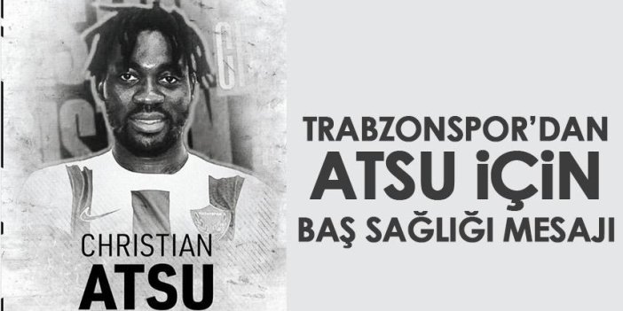 Trabzonspor'dan depremde hayatını kaybeden Atsu için başsağlığı mesajı