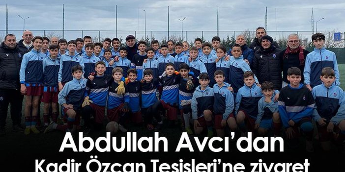 Trabzonspor’da Abdullah Avcı’dan Kadir Özcan Tesisleri’ne ziyaret