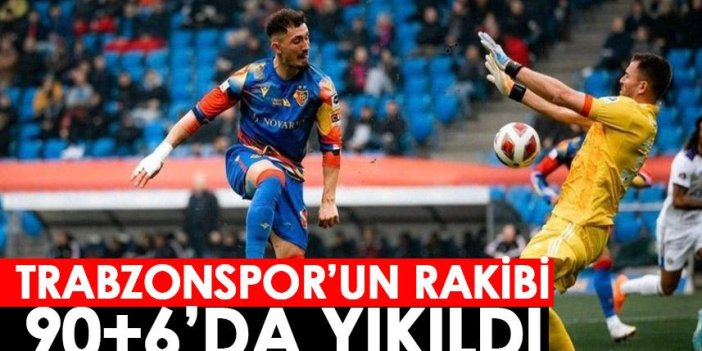 Trabzonspor'un rakibi 90+6'da yıkıldı
