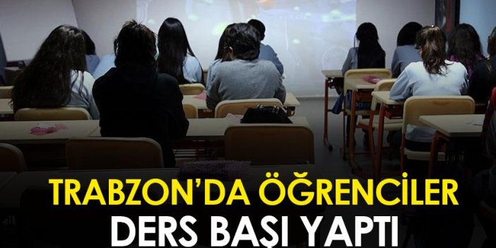 Trabzon'da öğrenciler ders başı yaptı