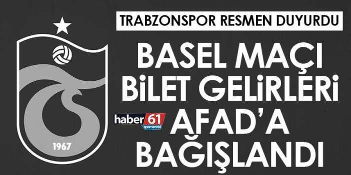 Trabzonspor’un Basel maçı bilet gelirleri AFAD’a aktarıldı!