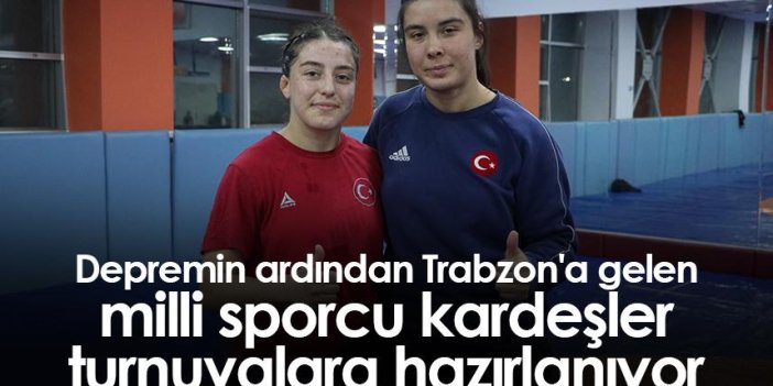 Depremin ardından Trabzon'a gelen milli sporcu kardeşler turnuvalara hazırlanıyor