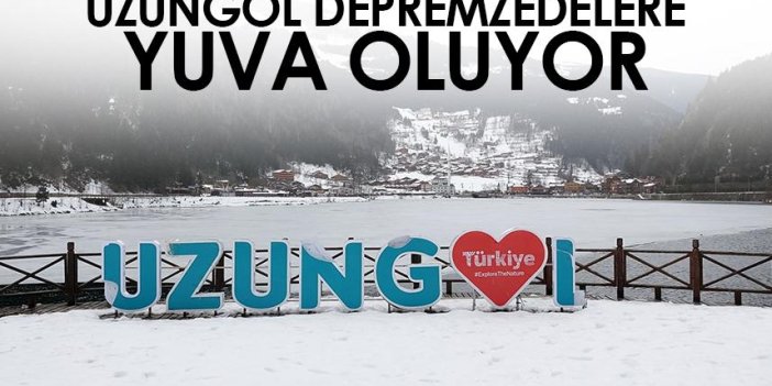 Trabzon'un en turistik yerlerinden olan Uzungöl, depremzedelere yuva oluyor