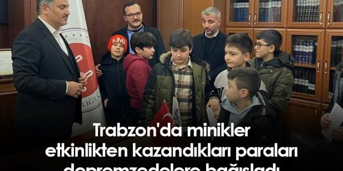 Trabzon'da minikler etkinlikten kazandıkları paraları depremzedelere bağışladı