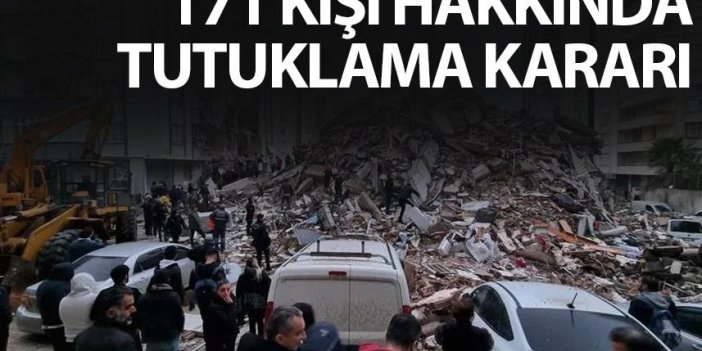 Depremde yıkılan binalar nedeniyle 171 kişi hakkında tutuklama kararı