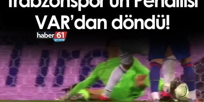 Trabzonspor'un penaltısı VAR'dan döndü
