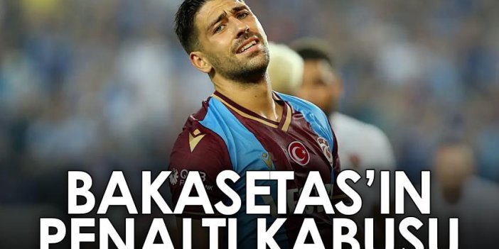 Trabzonspor'da Bakasetas'ın penaltı kabusu