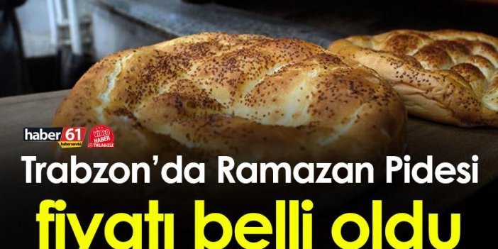 Trabzon’da Ramazan Pidesi fiyatı ne kadar? Belli oldu