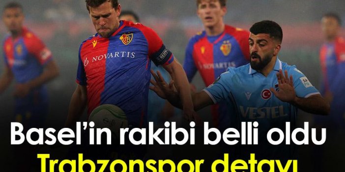 Basel’in rakibi belli oldu! Trabzonspor detayı