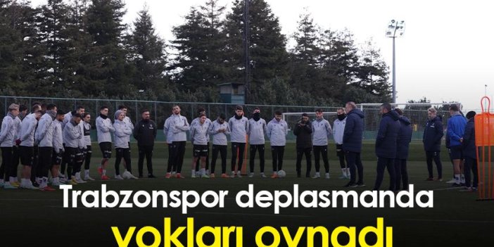 Trabzonspor deplasmanda yokları oynadı