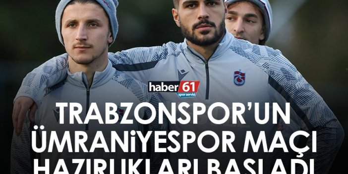 Trabzonspor’da Ümraniyespor maçı hazırlıkları başladı
