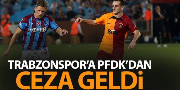 PFDK'dan Trabzonspor'a ceza! İşte nedeni