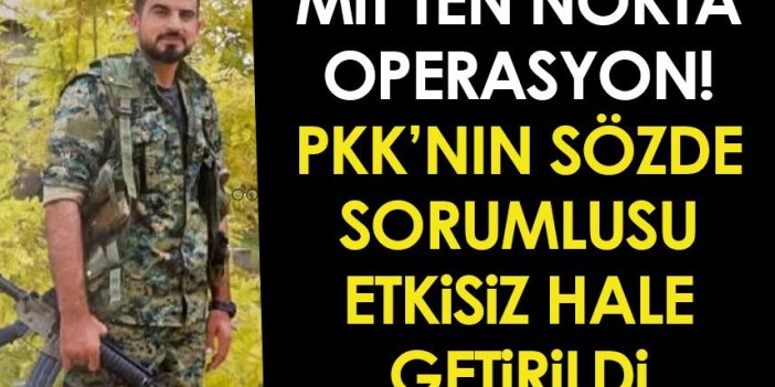 MİT'ten nokta operasyon! Terör örgütü PKK'nın sözde sorumlusu etkisiz hale getirildi
