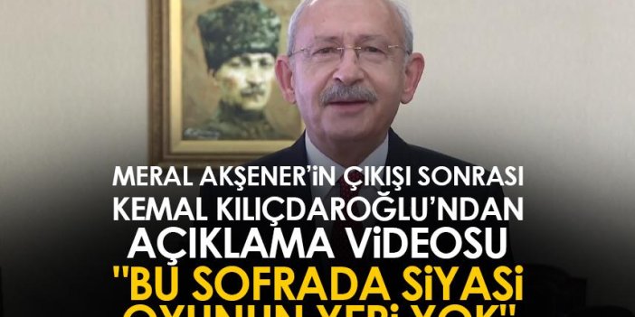 Meral Akşener'in çıkışına Kılıçdaroğlu'ndan açıklama! "Bu sofrada siyasi oyunun yeri yok"