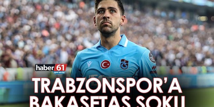 Trabzonspor’da Bakasetas şoku!