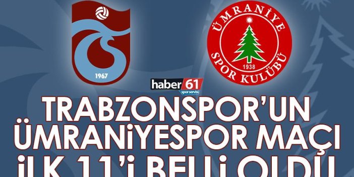 Trabzonspor’un Ümraniyespor maçı ilk 11’i belli oldu!