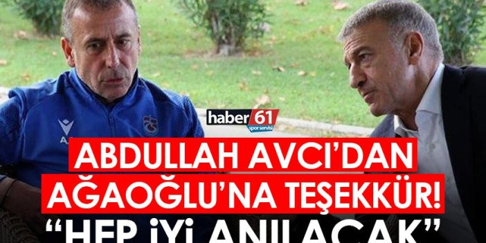 Trabzonspor’da Abdullah Avcı’dan Ağaoğlu’na teşekkür! "Hep iyi anılacak"
